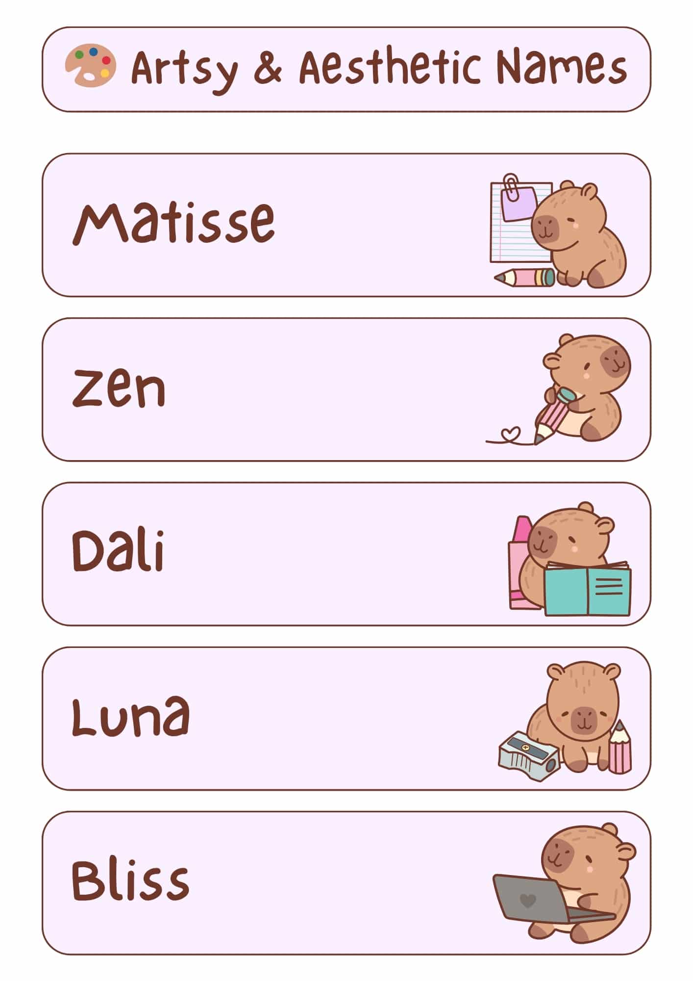 A light pink and white graphic with the title "Artsy & Aesthetic Names" at the top, accompanied by a small paint palette icon. Below the title are five horizontal, light pink rectangles, each containing an artsy or aesthetic capybara name in a handwritten-style font and a small cartoon illustration of a capybara engaged in an activity. From top to bottom, the names and illustrations are: "Matisse" with a capybara holding a pencil and notepad; "Zen" with a capybara holding a pencil with a heart; "Dali" with a capybara holding an open book and bottles; "Luna" with a capybara next to a pencil sharpener and pencils; and "Bliss" with a capybara using a laptop.