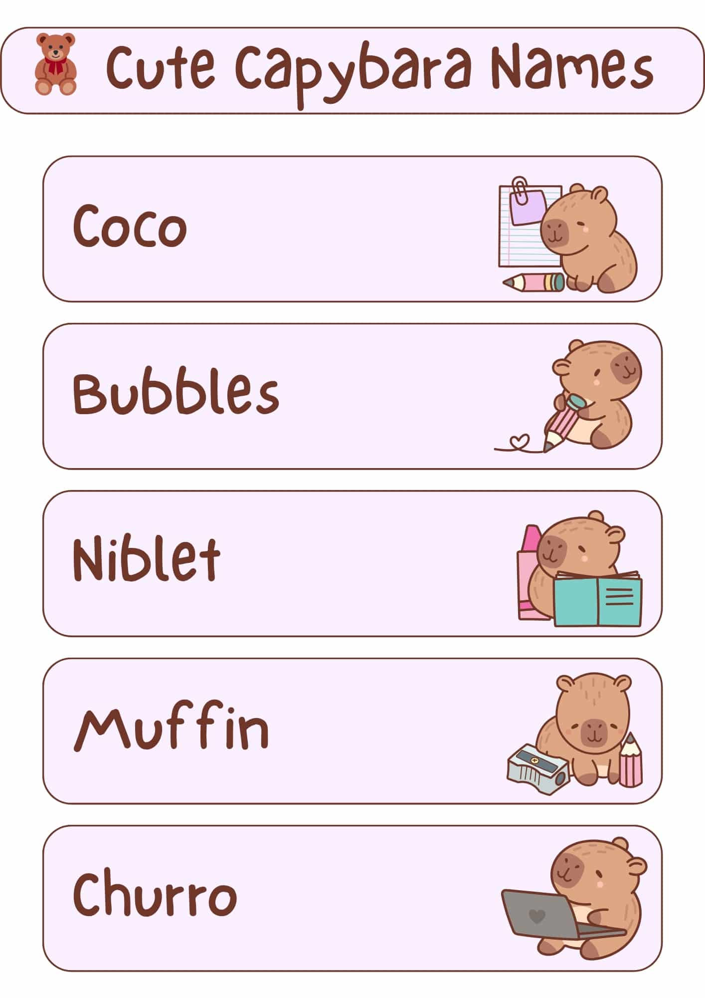 A light pink and white graphic titled "Cute Capybara Names" at the top, with a small teddy bear icon next to it. Five horizontal, light pink rectangles are arranged below the title, each featuring a capybara name in a handwritten-style font and a small cartoon illustration of a capybara. From top to bottom, the names and illustrations are: "Coco" with a capybara holding a pencil and notepad; "Bubbles" with a capybara holding a pencil with a heart; "Niblet" with a capybara holding an open book and bottles; "Muffin" with a capybara next to a pencil sharpener and pencils; and "Churro" with a capybara using a laptop.