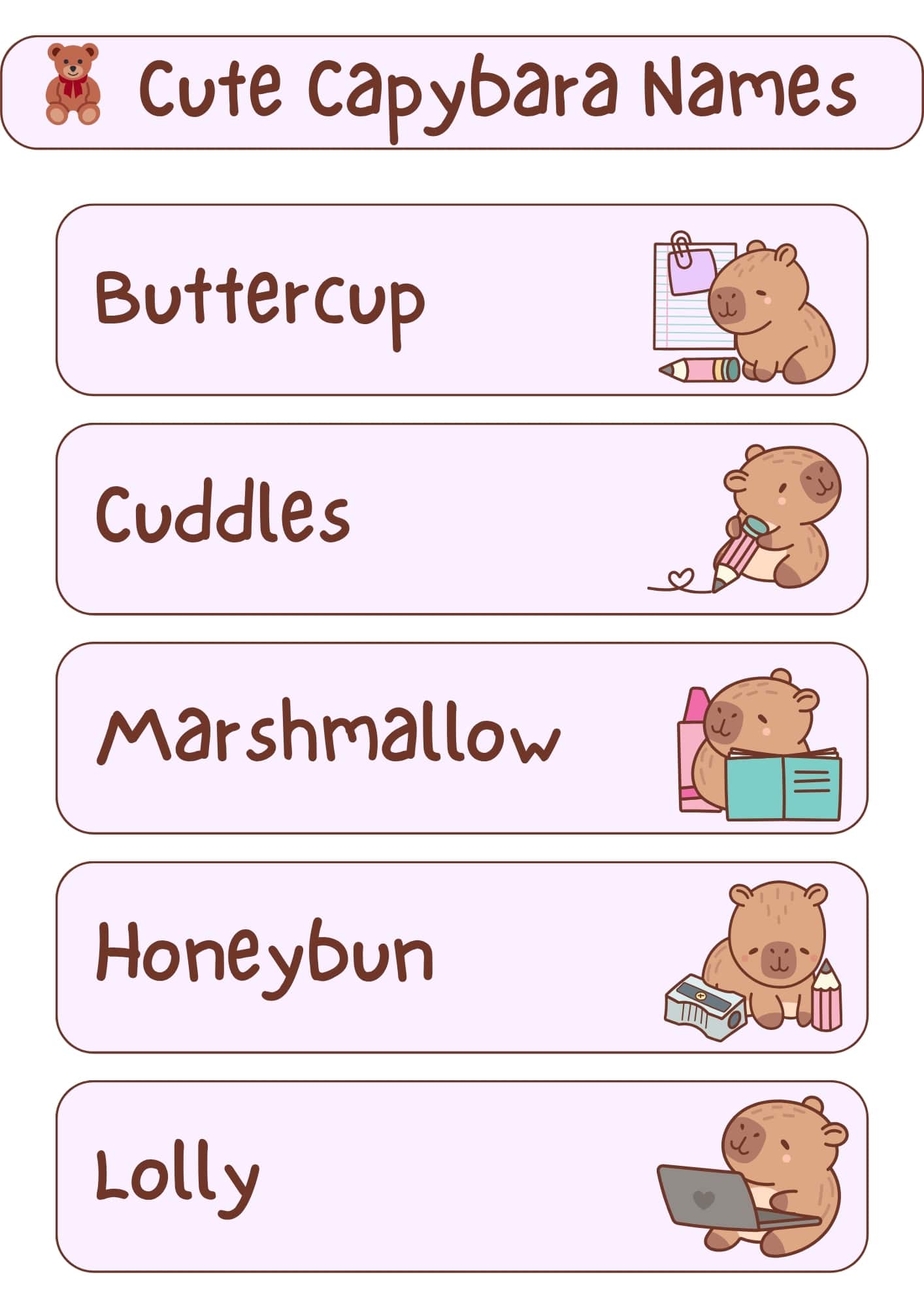 A light pink and white graphic with the title "Cute Capybara Names" at the top, accompanied by a small teddy bear icon. Below the title are five horizontal, light pink rectangles, each containing a capybara name in a handwritten-style font and a small cartoon illustration of a capybara engaged in an activity. From top to bottom, the names and illustrations are: "Buttercup" with a capybara holding a pencil and notepad; "Cuddles" with a capybara holding a pencil with a heart; "Marshmallow" with a capybara holding an open book and bottles; "Honeybun" with a capybara next to a pencil sharpener and pencils; and "Lolly" with a capybara using a laptop.