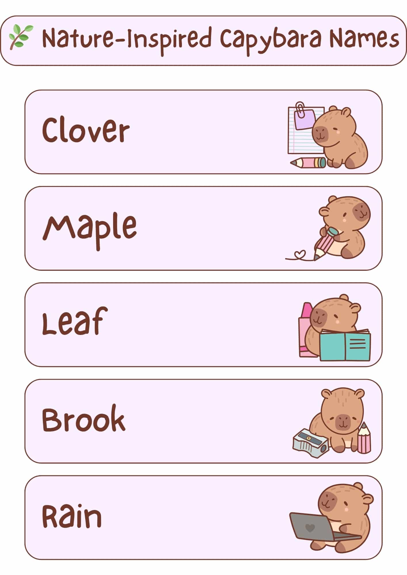 A light pink and white graphic with the title "Nature-Inspired Capybara Names" at the top, accompanied by a green branch with leaves icon. Below the title are five horizontal, light pink rectangles, each containing a nature-inspired capybara name in a handwritten-style font and a small cartoon illustration of a capybara. From top to bottom, the names and illustrations are: "Clover" with a capybara holding a pencil and notepad; "Maple" with a capybara holding a pencil with a heart; "Leaf" with a capybara holding an open book and bottles; "Brook" with a capybara next to a pencil sharpener and pencils; and "Rain" with a capybara using a laptop.