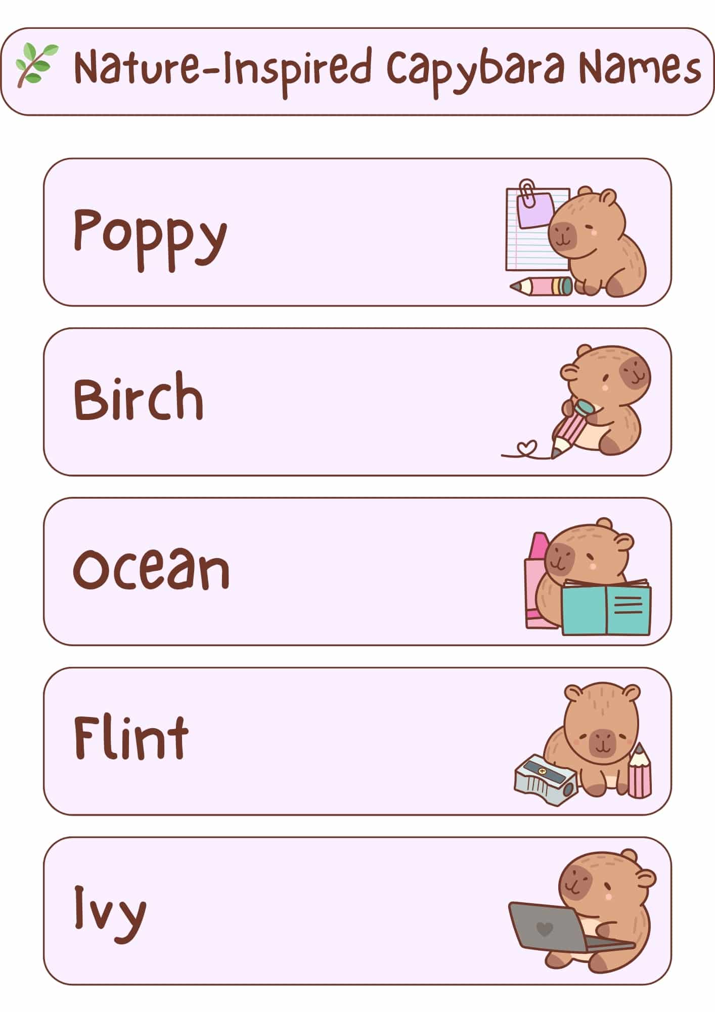 A light pink and white graphic displaying the title "Nature-Inspired Capybara Names" at the top, along with a green branch with leaves icon. Underneath the title are five horizontal, light pink rectangles, each featuring a nature-inspired capybara name in a handwritten-style font and a small cartoon illustration of a capybara. From top to bottom, the names and illustrations are: "Poppy" with a capybara holding a pencil and notepad; "Birch" with a capybara holding a pencil with a heart; "Ocean" with a capybara holding an open book and bottles; "Flint" with a capybara next to a pencil sharpener and pencils; and "Ivy" with a capybara using a laptop.