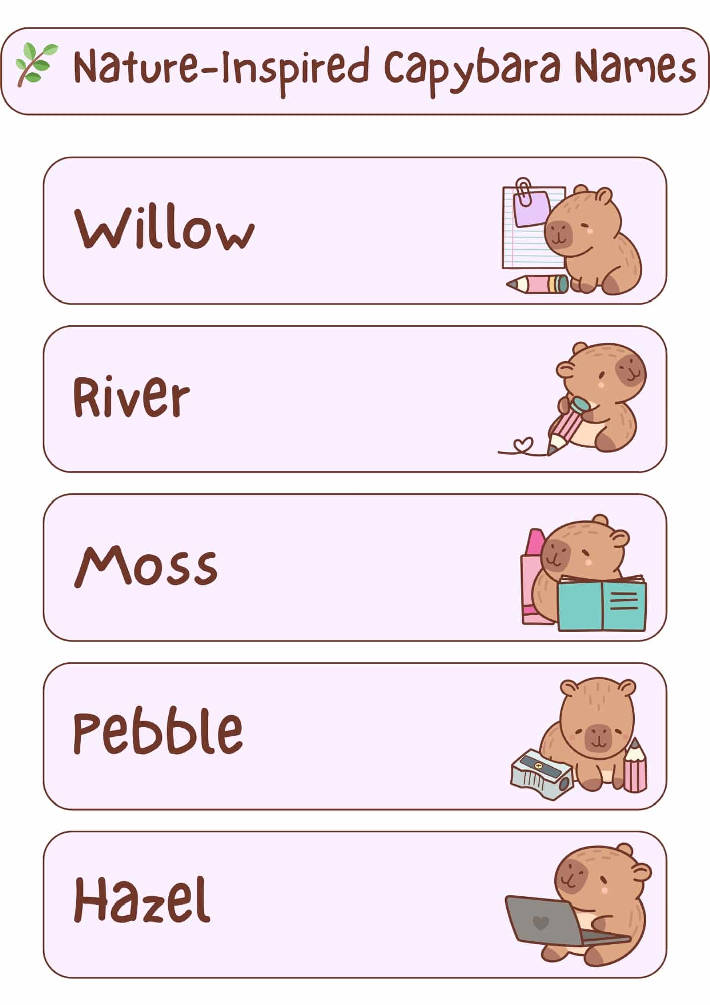 A light pink and white graphic with the title "Nature-Inspired Capybara Names" at the top, accompanied by a green branch with leaves icon. Below the title are five horizontal, light pink rectangles, each containing a nature-inspired capybara name in a handwritten-style font and a small cartoon illustration of a capybara engaged in an activity. From top to bottom, the names and illustrations are: "Willow" with a capybara holding a pencil and notepad; "River" with a capybara holding a pencil with a heart; "Moss" with a capybara holding an open book and bottles; "Pebble" with a capybara next to a pencil sharpener and pencils; and "Hazel" with a capybara using a laptop.