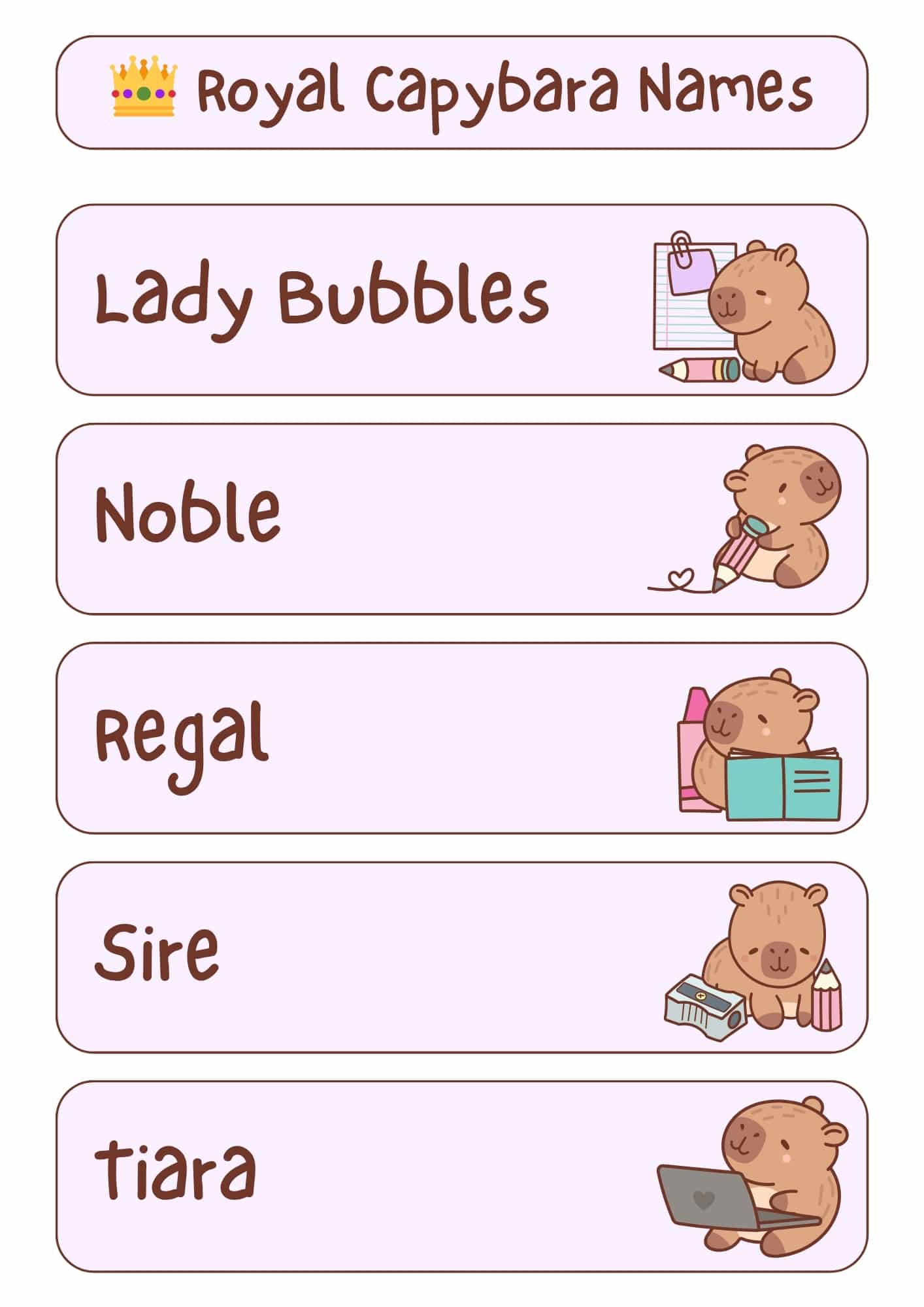 A light pink and white graphic displaying the title "Royal Capybara Names" at the top, along with a small golden crown icon. Underneath the title are five horizontal, light pink rectangles, each featuring a royal-themed capybara name in a handwritten-style font and a small cartoon illustration of a capybara. From top to bottom, the names and illustrations are: "Lady Bubbles" with a capybara holding a pencil and notepad; "Noble" with a capybara holding a pencil with a heart; "Regal" with a capybara holding an open book and bottles; "Sire" with a capybara next to a pencil sharpener and pencils; and "Tiara" with a capybara using a laptop.