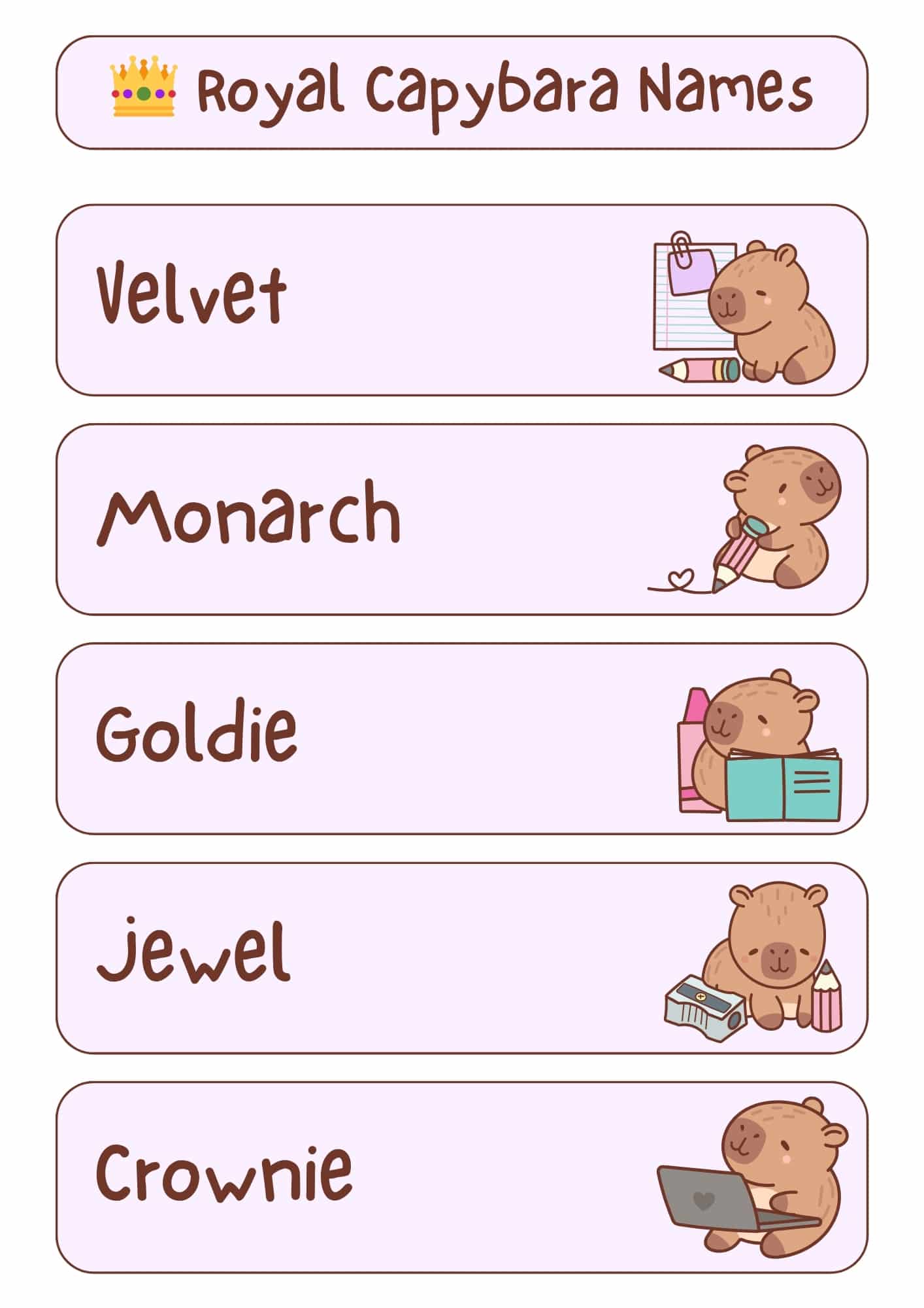 A light pink and white graphic with the title "Royal Capybara Names" at the top, accompanied by a small golden crown icon. Below the title are five horizontal, light pink rectangles, each containing a royal-themed capybara name in a handwritten-style font and a small cartoon illustration of a capybara. From top to bottom, the names and illustrations are: "Velvet" with a capybara holding a pencil and notepad; "Monarch" with a capybara holding a pencil with a heart; "Goldie" with a capybara holding an open book and bottles; "Jewel" with a capybara next to a pencil sharpener and pencils; and "Brownie" with a capybara using a laptop.